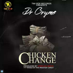 Dr Cryme – Chicken Change