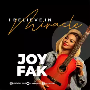 Joy Fak – I Believe In Miracles