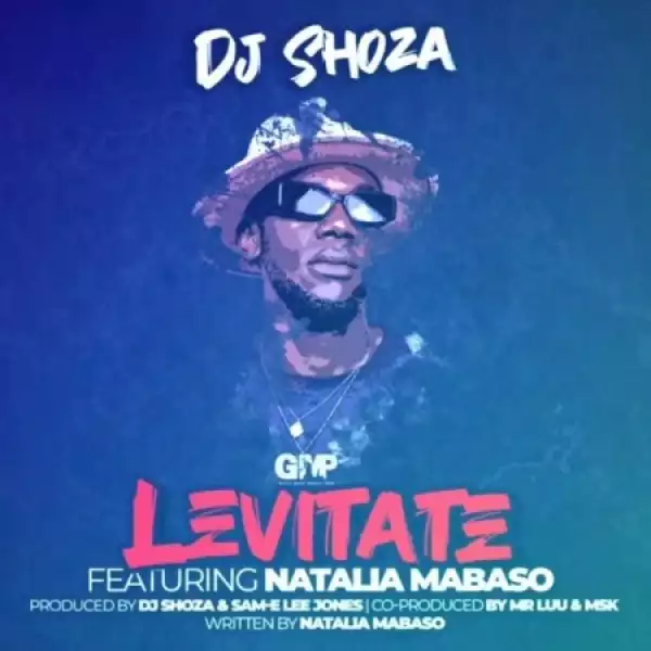 DJ Shoza – Levitate Ft. Natalia Mabaso