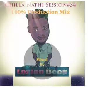 Loxion Deep – Chilla Nathi Session #34