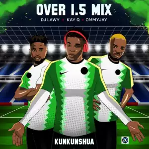 DJ Lawy Ft. Kay Q & Ommy Jay – Over 1.5 Mix