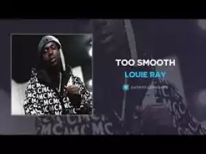 Louie Ray – Too Smooth