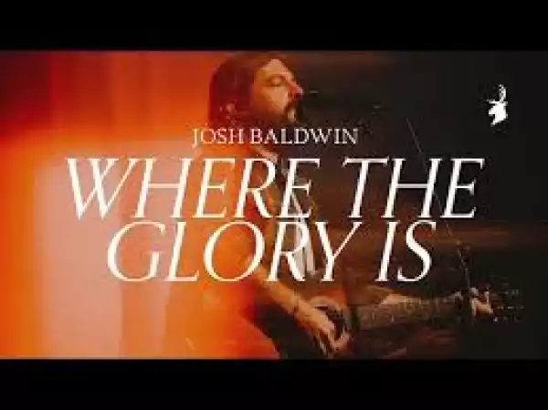  Josh Baldwin – Where The Glory Is (Album)