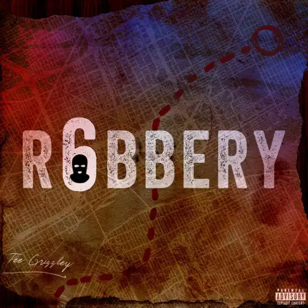 Tee Grizzley – Robbery 6
