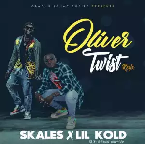 Skales ft. Lil Kold – Oliver Twist (Refix)