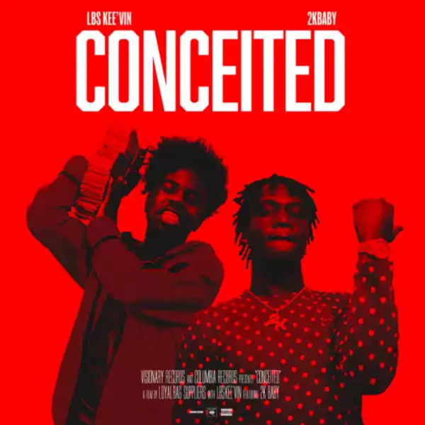 LBS Kee’vin Ft. 2KBABY – Conceited