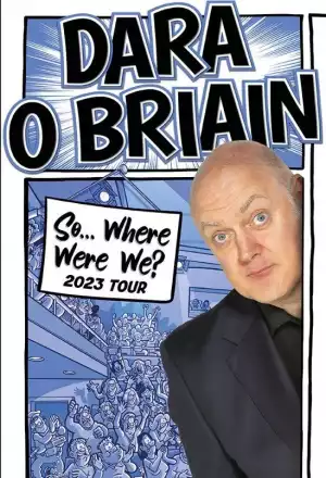 Dara O Briain So Where Were We (2023)