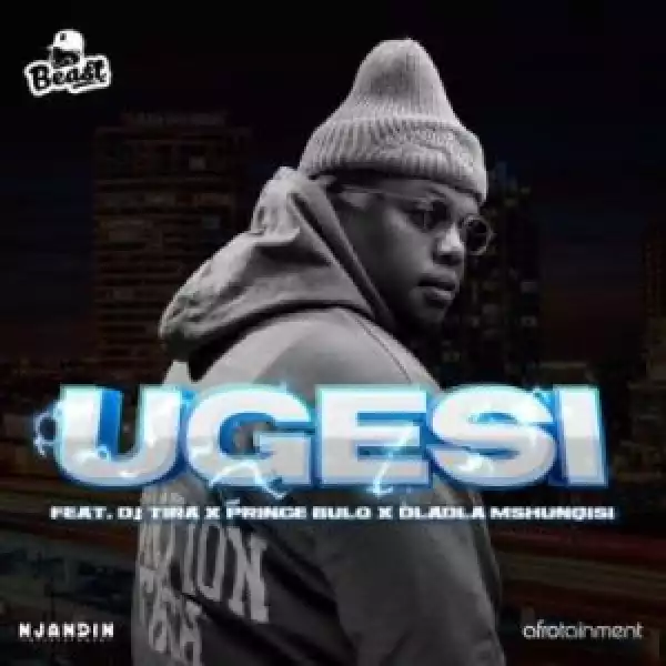 Beast RSA – Ugesi ft DJ Tira, Dladla Mshunqisi & Prince Bulo