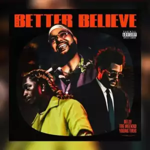 Belly Ft. The Weeknd & Young Thug – Better Believe