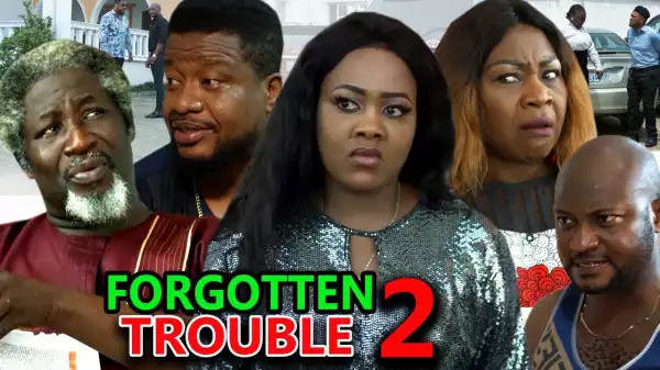 Forgotten Trouble Season 2 (2020 Nollywood Movie)
