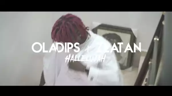 Oladips ft. Zlatan – Hallelujah (Video)