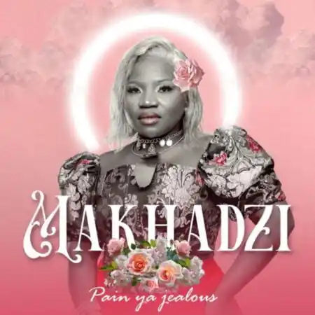 Makhadzi – Pain Ya Jealous (Album)