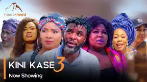 Kini Kase Part 3 (2023 Yoruba Movie)