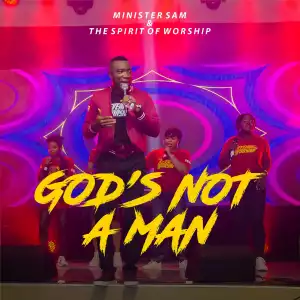 Minister Sam – God’s Not A Man