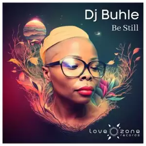 DJ Buhle – Be Still (EP)