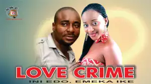 Love Crime (Old Nollywood Movie)