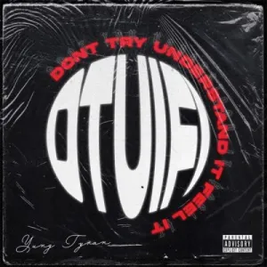 Yung Tyran – Don’t Try Understand It Feel It (EP)