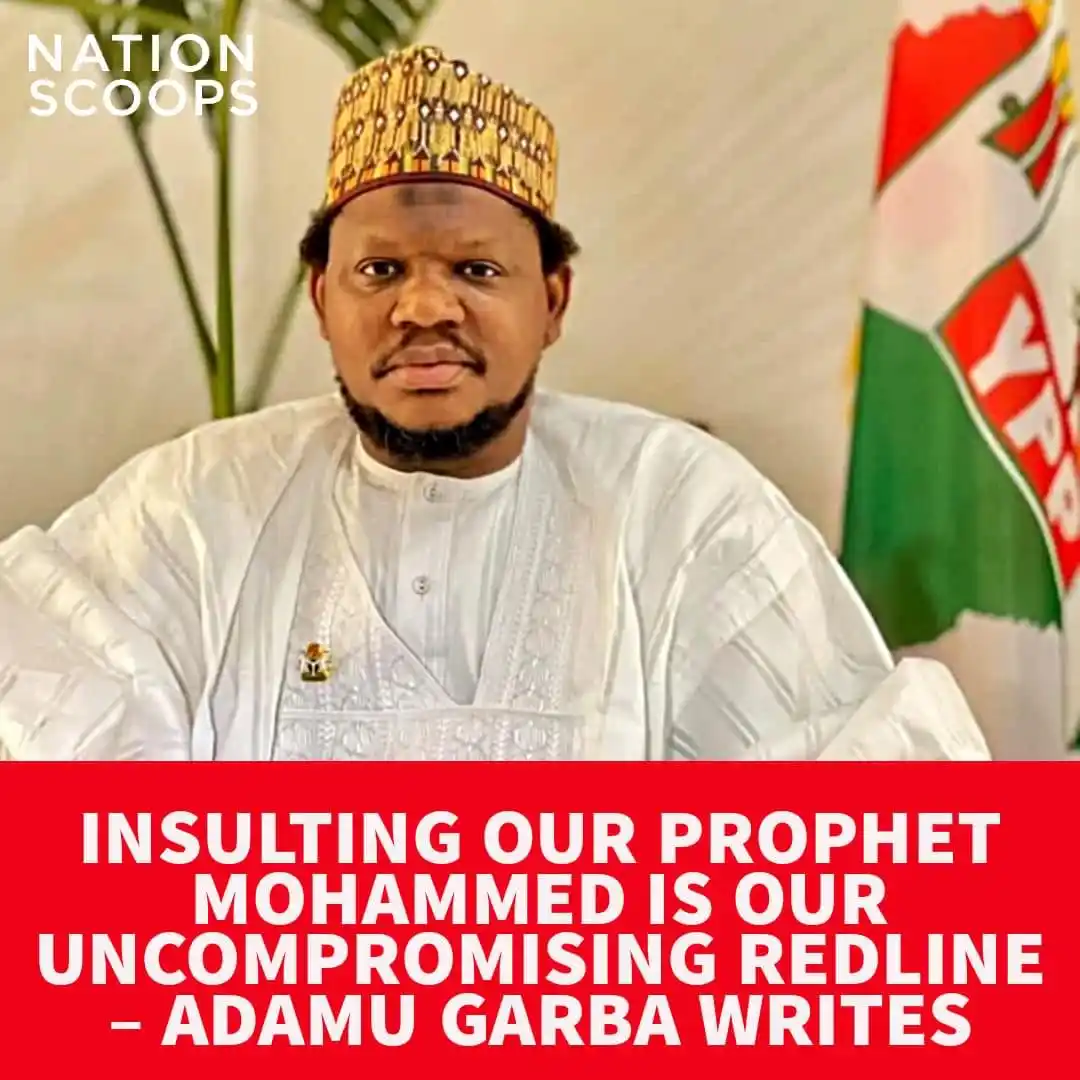 Insulting Our Prophet Mohammed Is Our Uncompromising Redline – Adamu Garba