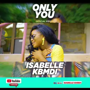 Isabelle Kbmdi – Only You