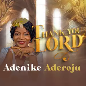 Adenike Aderoju – Thank You Lord