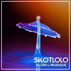 Hloni L MusiQue – Skotlolo