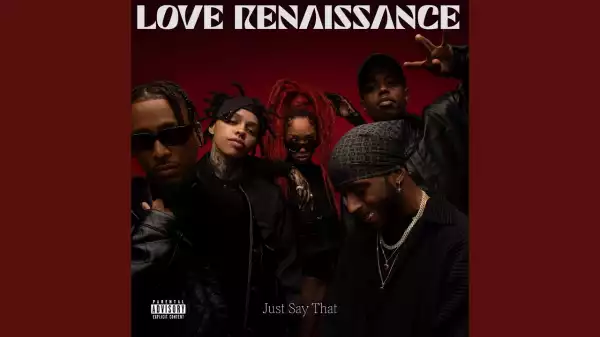 Love Renaissance (LVRN), 6LACK & WESTSIDE BOOGIE Ft. OMB Bloodbath & BRS Kash – Just Say That