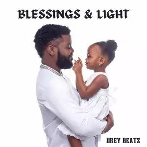 Drey Beatz – Blesssing & Light EP