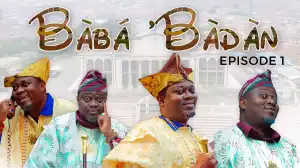 BABA’BADAN (Baba Ogbon) (Episode 1) (Video)