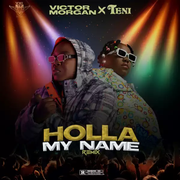 Victor Morgan – Holla My Name (Remix) Ft. Teni