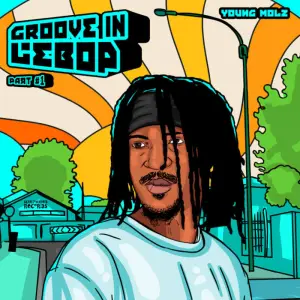 Young Molz – Groove In Lebop (Part 1) (EP)