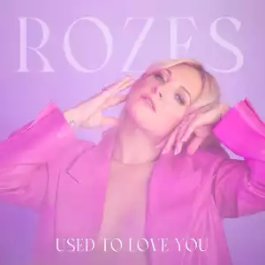 ROZES - Used to Love You (EP)