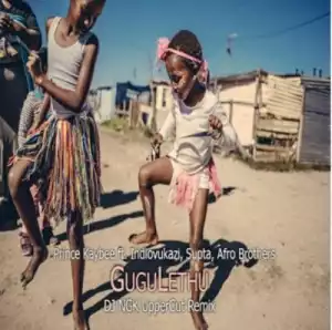 Prince Kaybee ft Indlovukazi, Supta & Afro Brotherz – Gugulethu (DJ NGK UpperCut Remix)