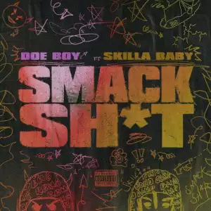 Doe Boy Ft. Skilla Baby – Smack Sh*t