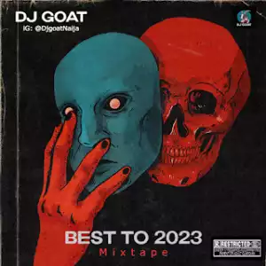Dj Goat – Best To 2023 Mixtape