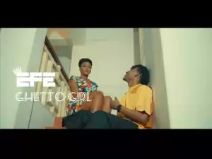 EFE – Ghetto Girl (Video)