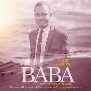 Moses Agbedia – Baba