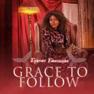 Eguono Emuraishe – Grace To Follow
