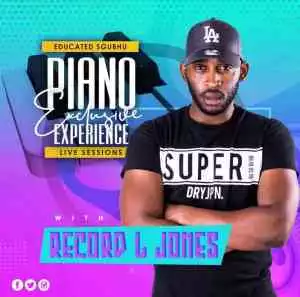 Mix) Record L Jones – Piano Exclusive Experience (Educated Sghubu Mix)