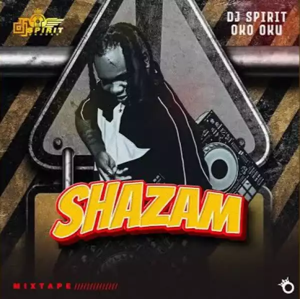 DJ Spirit Okooku – Shazam Mix