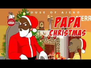 House Of Ajebo – Papa Christmas (Comedy Video)