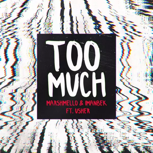 Marshmello & Imanbek Ft. Usher – Too Much