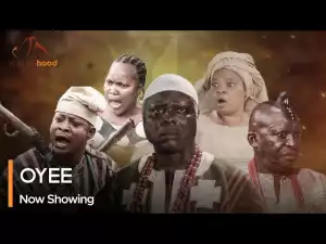 Oyee (2023 Yoruba Movie)