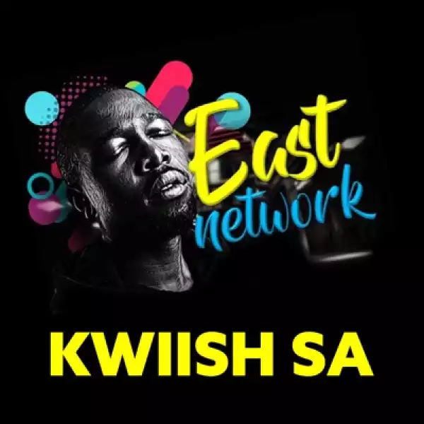 Kwiish SA – East Network (Album)