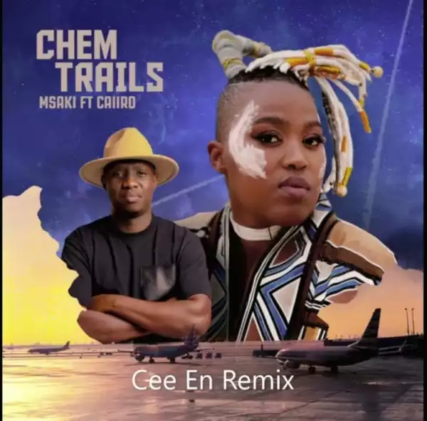 Msaki – Chem Trails Ft Caiiro (Cee En Remix)