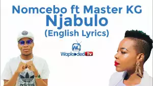 Nomcebo Zikode - Njabulo (English Lyrics) ft Master KG