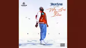 Highstar Livingright - Who God Don Bless (W.G.D.B) (Prod. By Xtraordinaire)