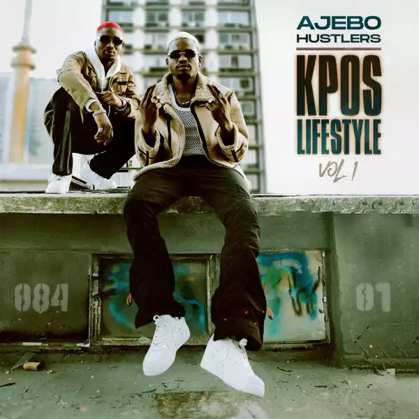 Ajebo Hustlers - "Kpos Lifestyle Vol. 1" EP