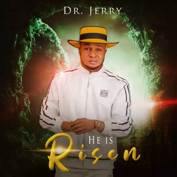 Dr. Jerry – He Is Risen