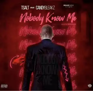 Tsalt Elomi – Nobody Know Me ft. Candy Bleakz