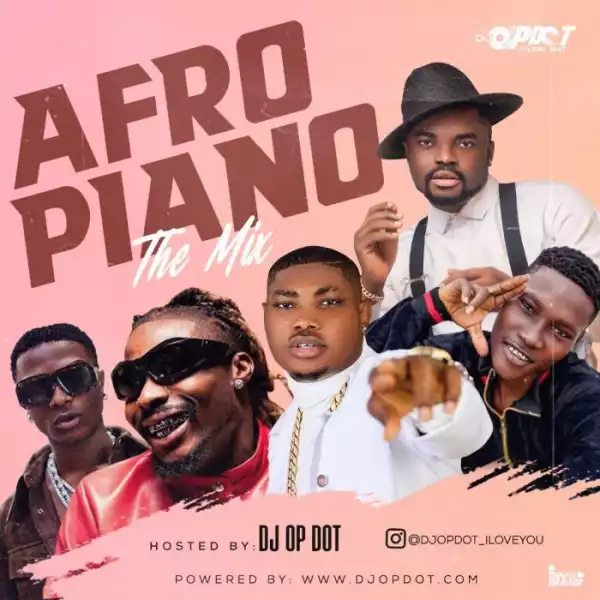 DJ OP Dot – Afro-Piano Mix